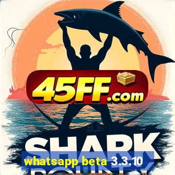 whatsapp beta 3.3.10